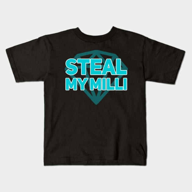 Steal my milli Kids T-Shirt by Ivetastic